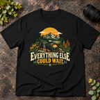 Everything Else Could Wait T-Shirt