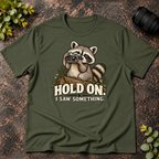 Raccoon Hold On I Saw Something T-Shirt