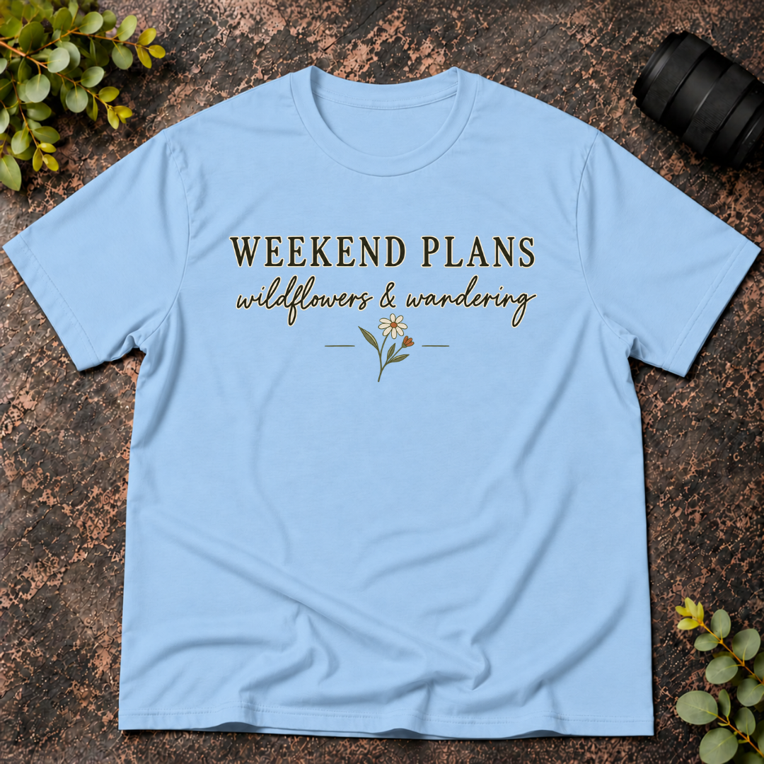 Weekend Plans Wildflowers and Wandering T-Shirt
