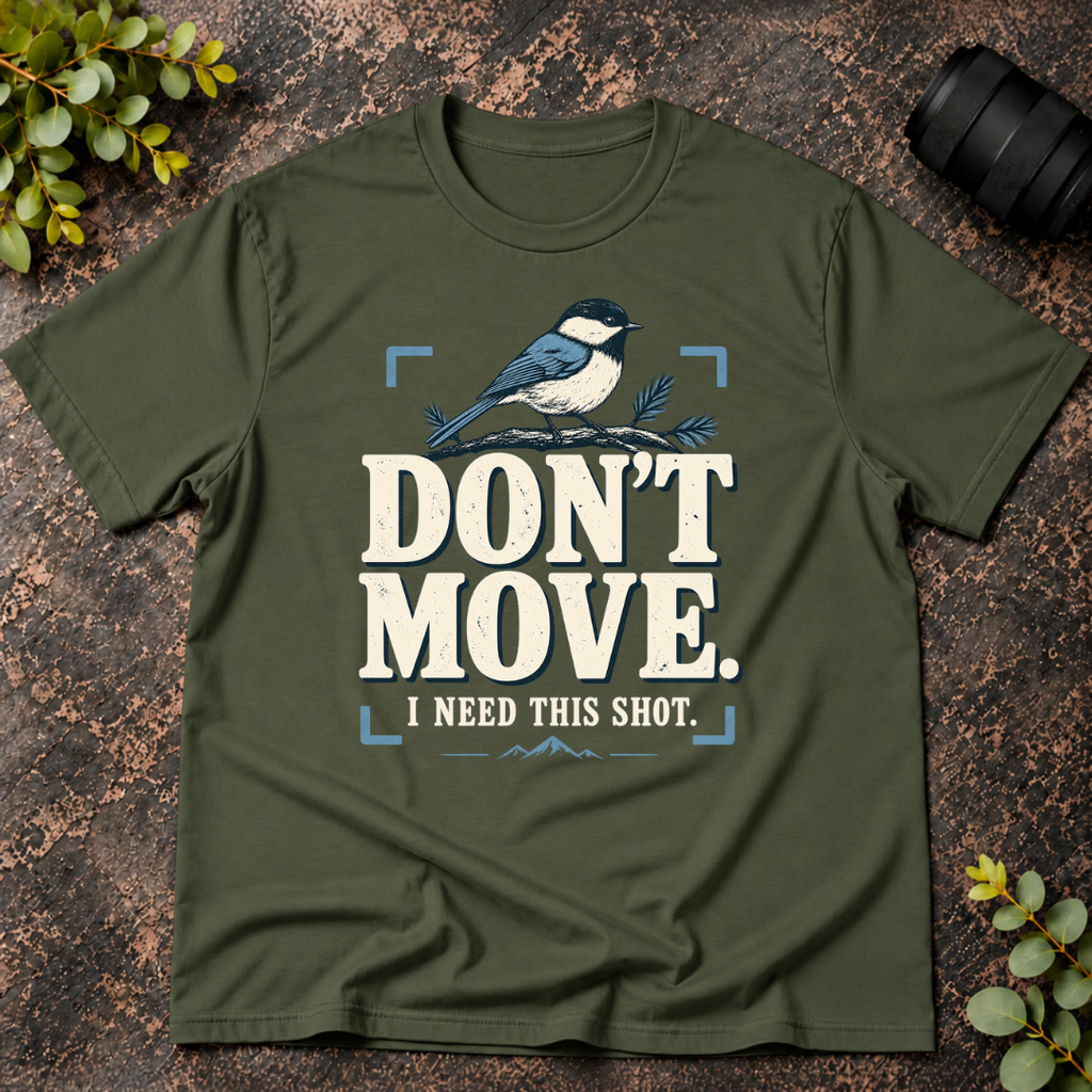 Don't Move I Need This Shot T-Shirt