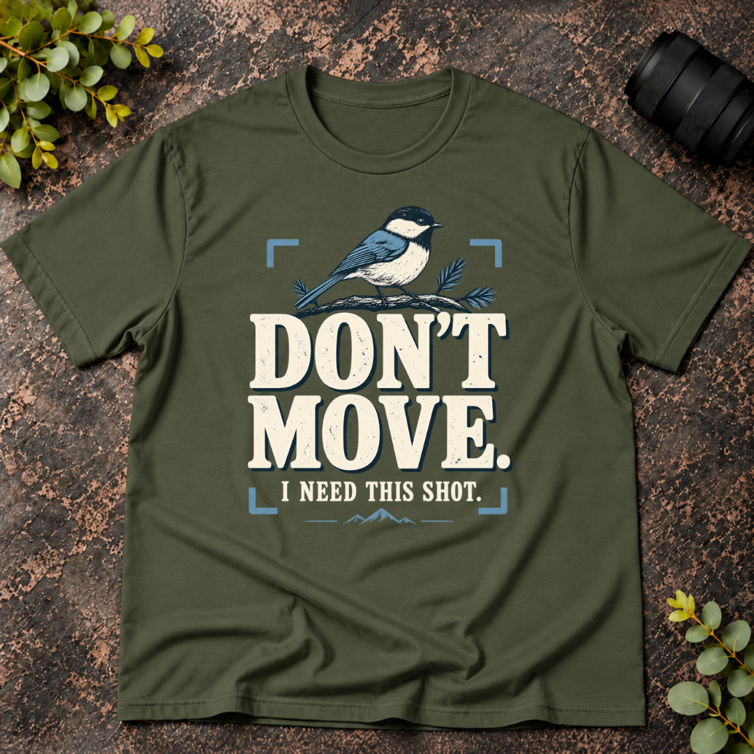 Don't Move I Need This Shot T-Shirt