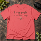 Happy People Notice Little Things T-Shirt