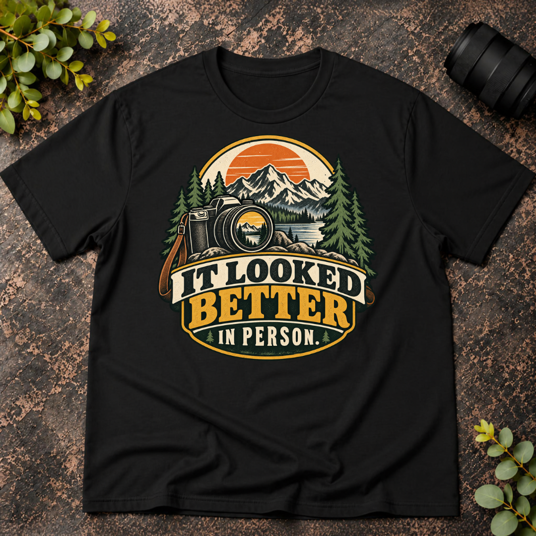 It Looked Better in Person T-Shirt