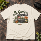 My Garden. My Camera Roll. T-Shirt