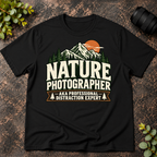 Nature Photographer AKA Professional Distraction Expert T-Shirt