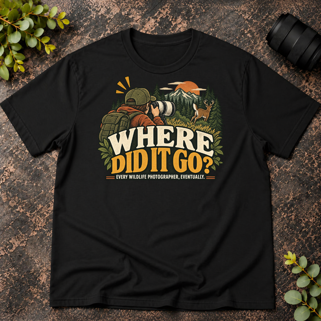 Where Did It Go. Every Wildlife Photographer Eventually T-Shirt