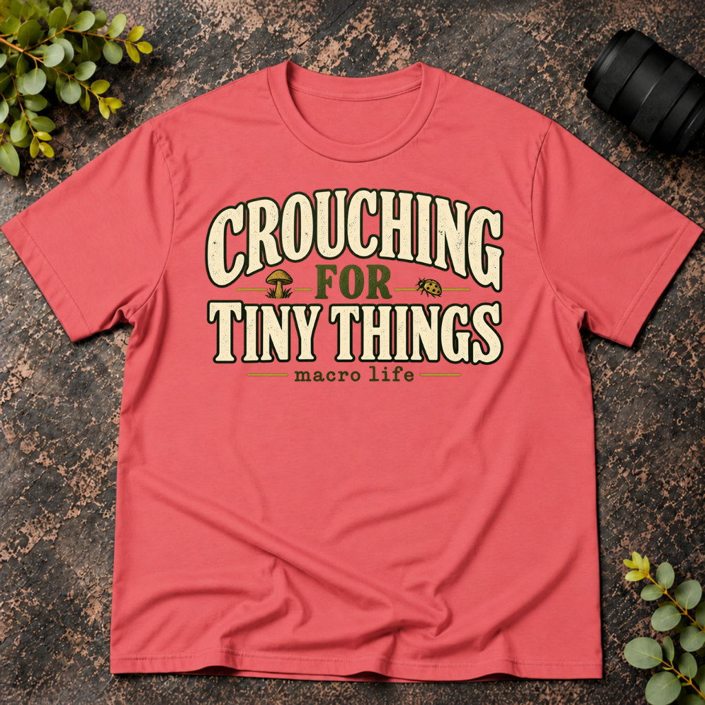 Crouching for Tiny Things. Macro Life T-Shirt