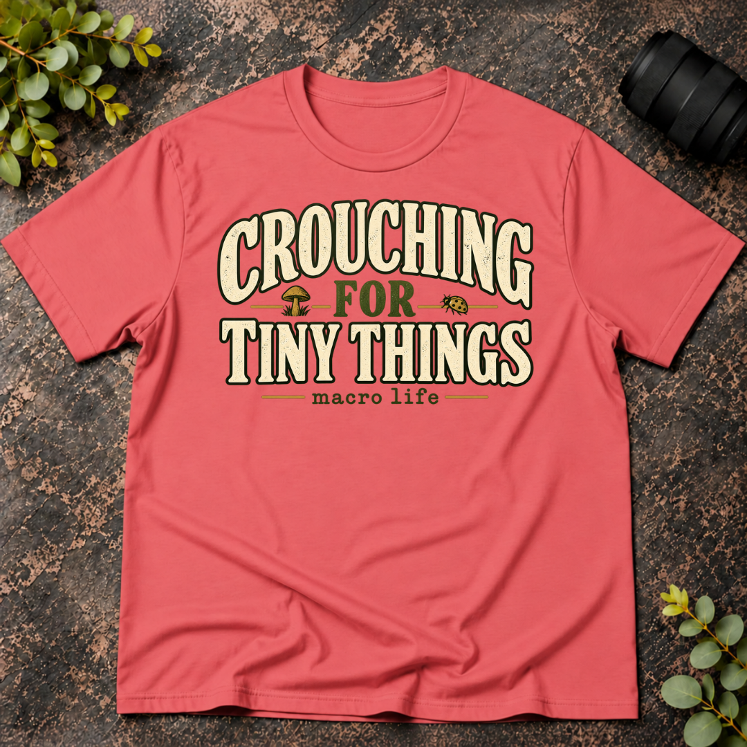 Crouching for Tiny Things. Macro Life T-Shirt