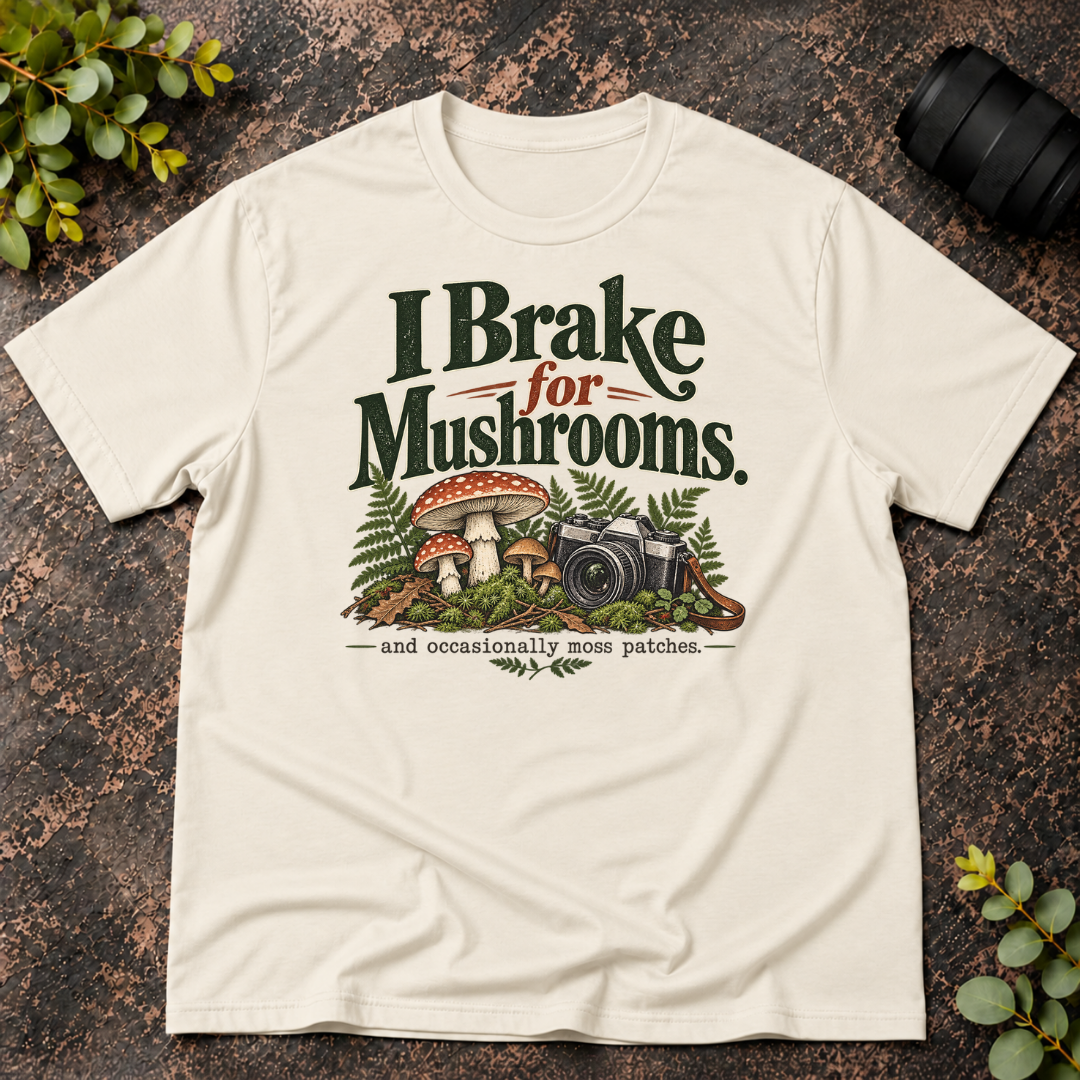 I Brake For Mushrooms and Occasionally Moss T-Shirt