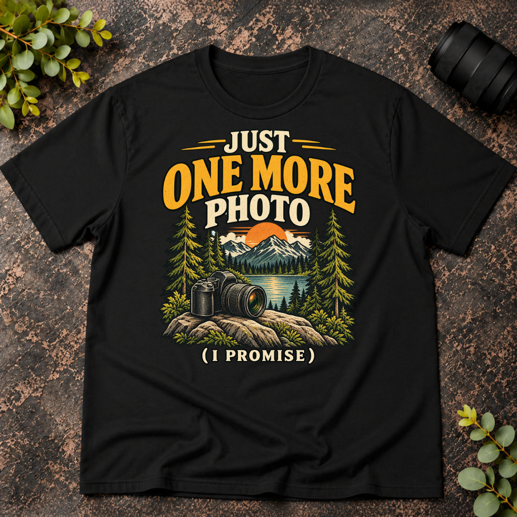 Just One More Photo I Promise T-Shirt