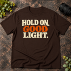 Hold On Good Light T-Shirt
