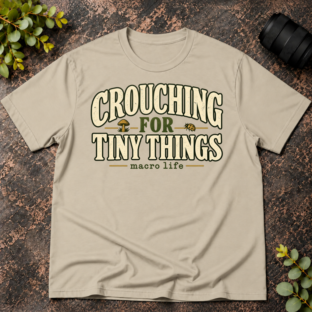 Crouching for Tiny Things. Macro Life T-Shirt