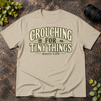 Crouching for Tiny Things. Macro Life T-Shirt
