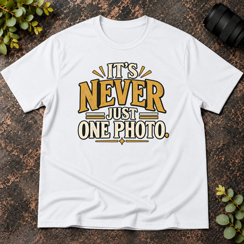It's Never Just One Photo T-Shirt