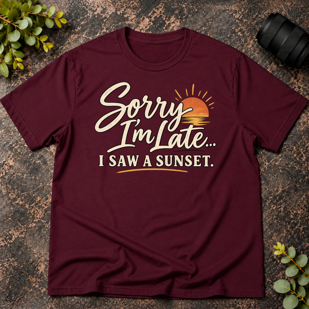 Sorry I'm Late. I Saw a Sunset T-Shirt