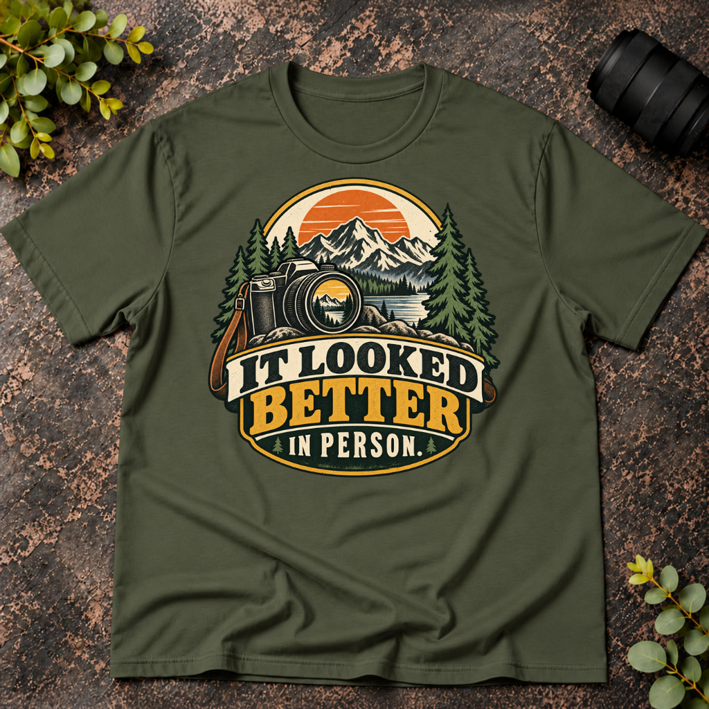 It Looked Better in Person T-Shirt
