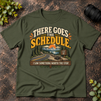 There Goes the Schedule. I Saw Something Worth the Stop. T-Shirt