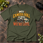 My Camera Roll is Why We're Late T-Shirt