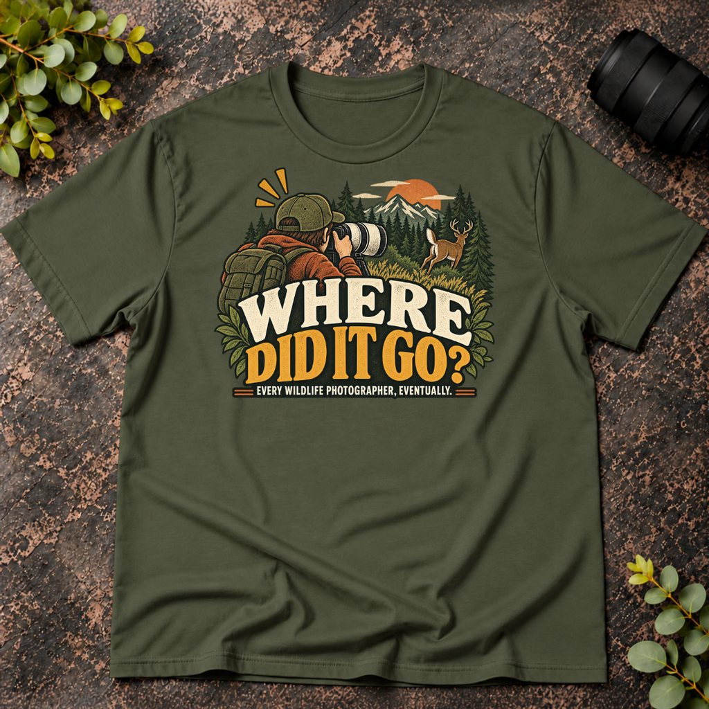 Where Did It Go. Every Wildlife Photographer Eventually T-Shirt