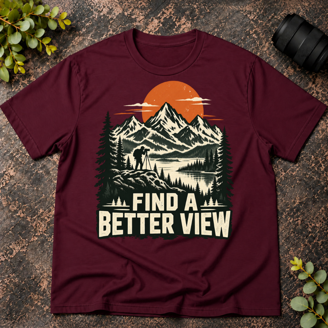 Find a Better View T-Shirt