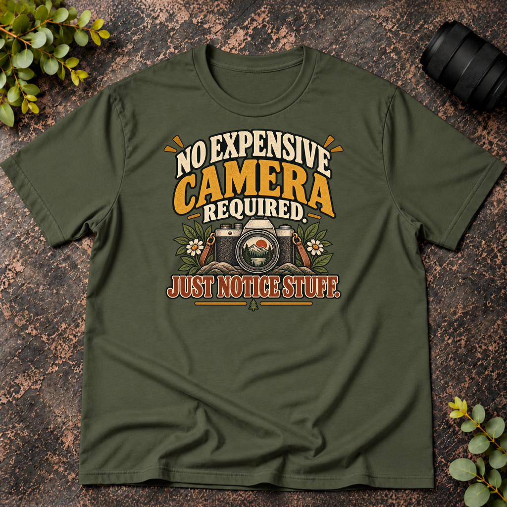 No Expensive Camera Required. Just Notice Stuff. T-Shirt