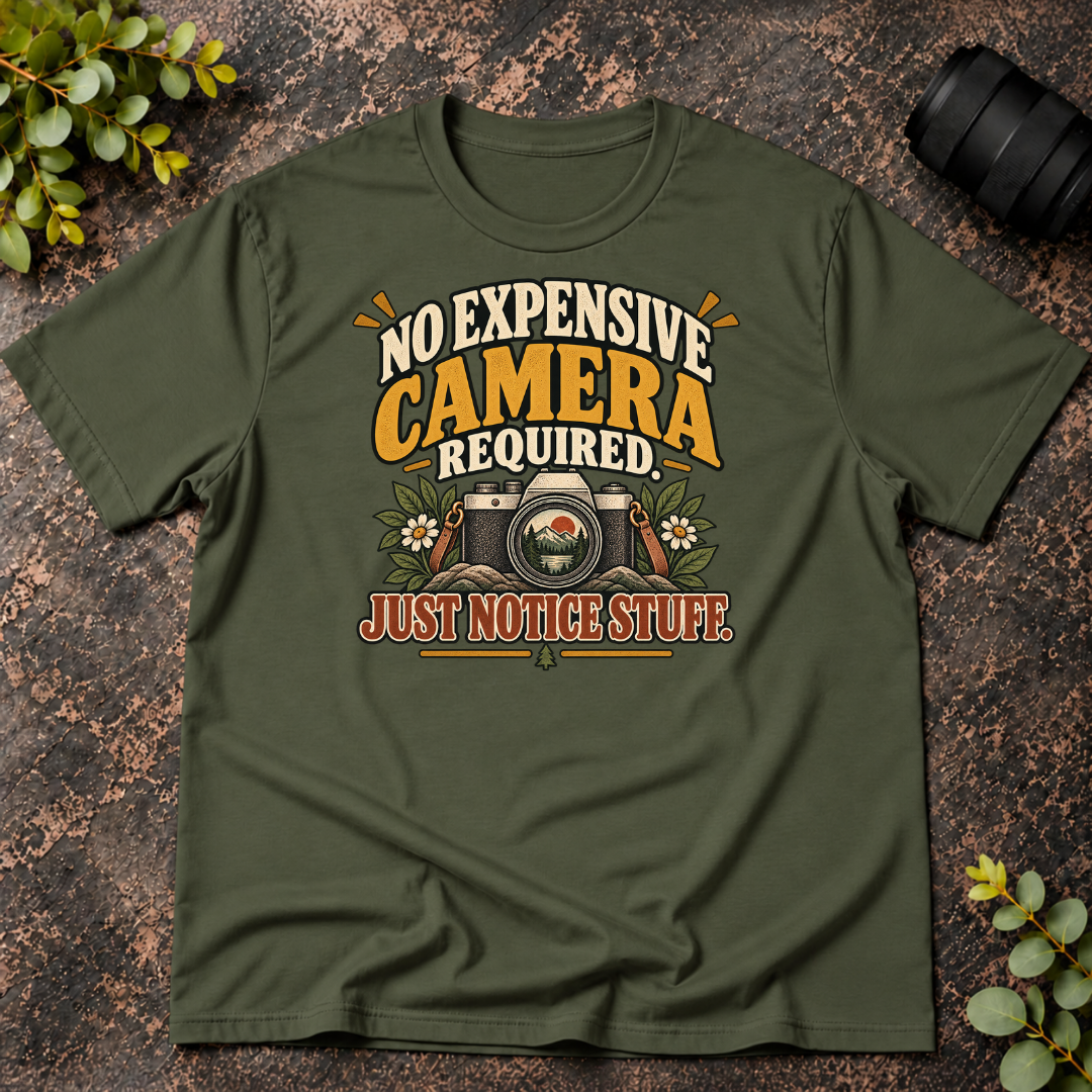No Expensive Camera Required. Just Notice Stuff. T-Shirt