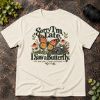 Sorry I'm Late. I Saw a Butterfly T-Shirt