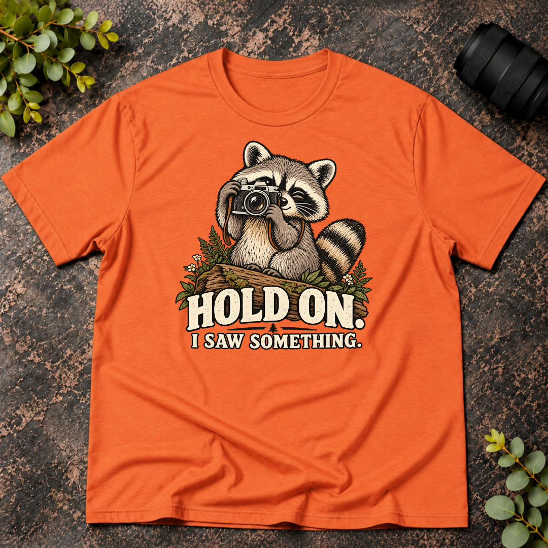 Raccoon Hold On I Saw Something T-Shirt