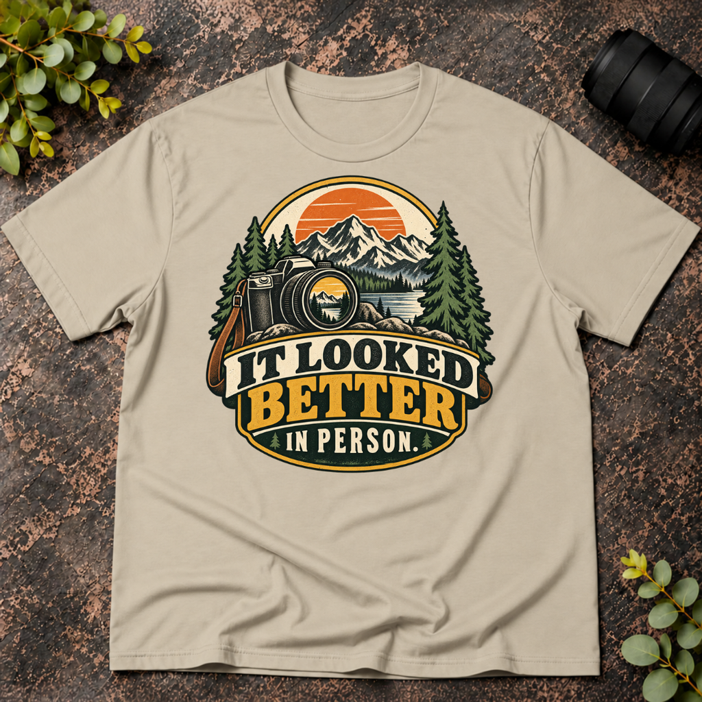 It Looked Better in Person T-Shirt