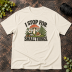 I Stop For Small Things T-Shirt — Cute Mushroom & Snail Nature Tee