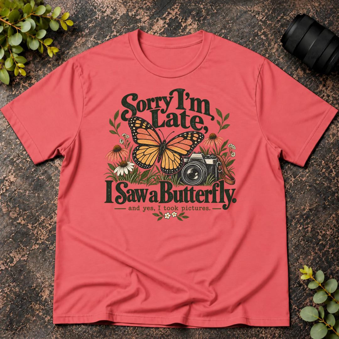 Sorry I'm Late. I Saw a Butterfly T-Shirt