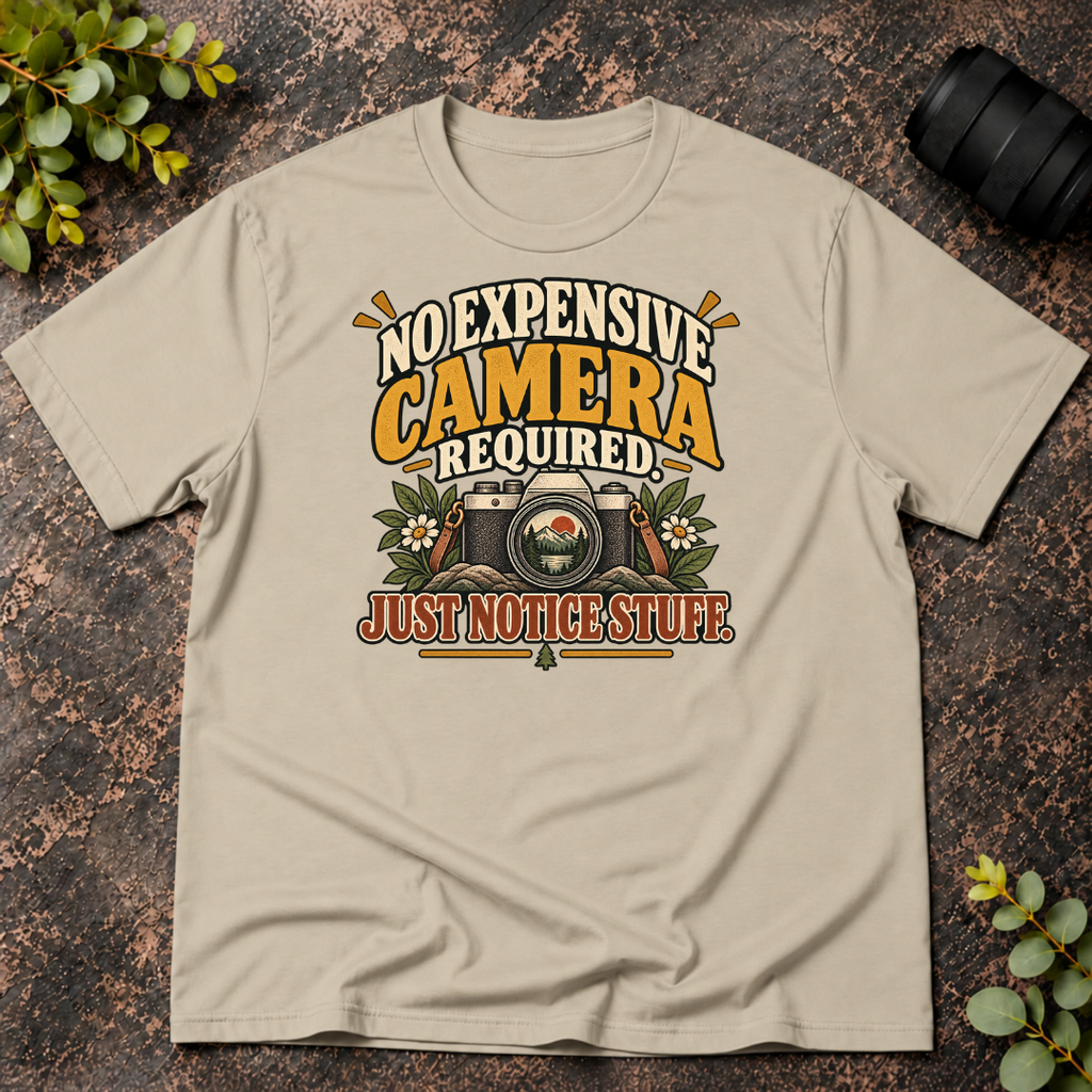 No Expensive Camera Required. Just Notice Stuff. T-Shirt