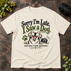 Sorry I'm Late. I Saw a Dog and Yes I Took Pictures T-Shirt