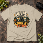 Wait Look at That T-Shirt
