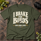 I Brake for Birds and Good Light T-Shirt