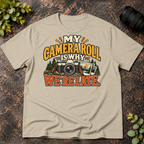 My Camera Roll is Why We're Late T-Shirt