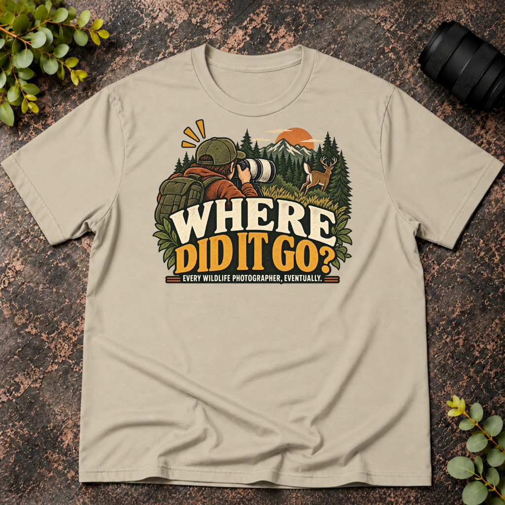 Where Did It Go. Every Wildlife Photographer Eventually T-Shirt
