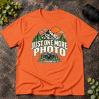 Just One More Photo T-Shirt