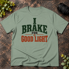 I Brake for Good Light T-Shirt