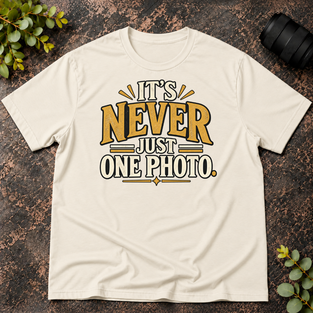 It's Never Just One Photo T-Shirt