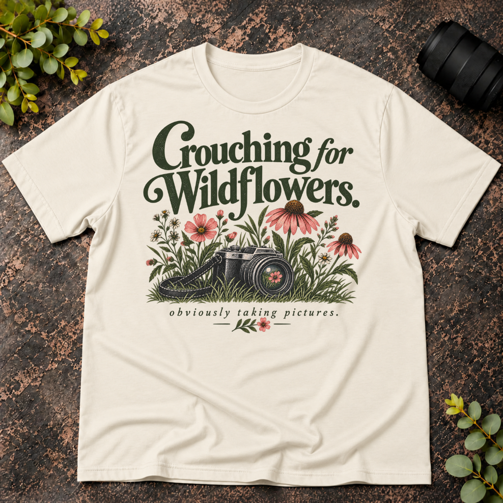 Crouching For WildFlowers Obviously Taking Pictures T-Shirt