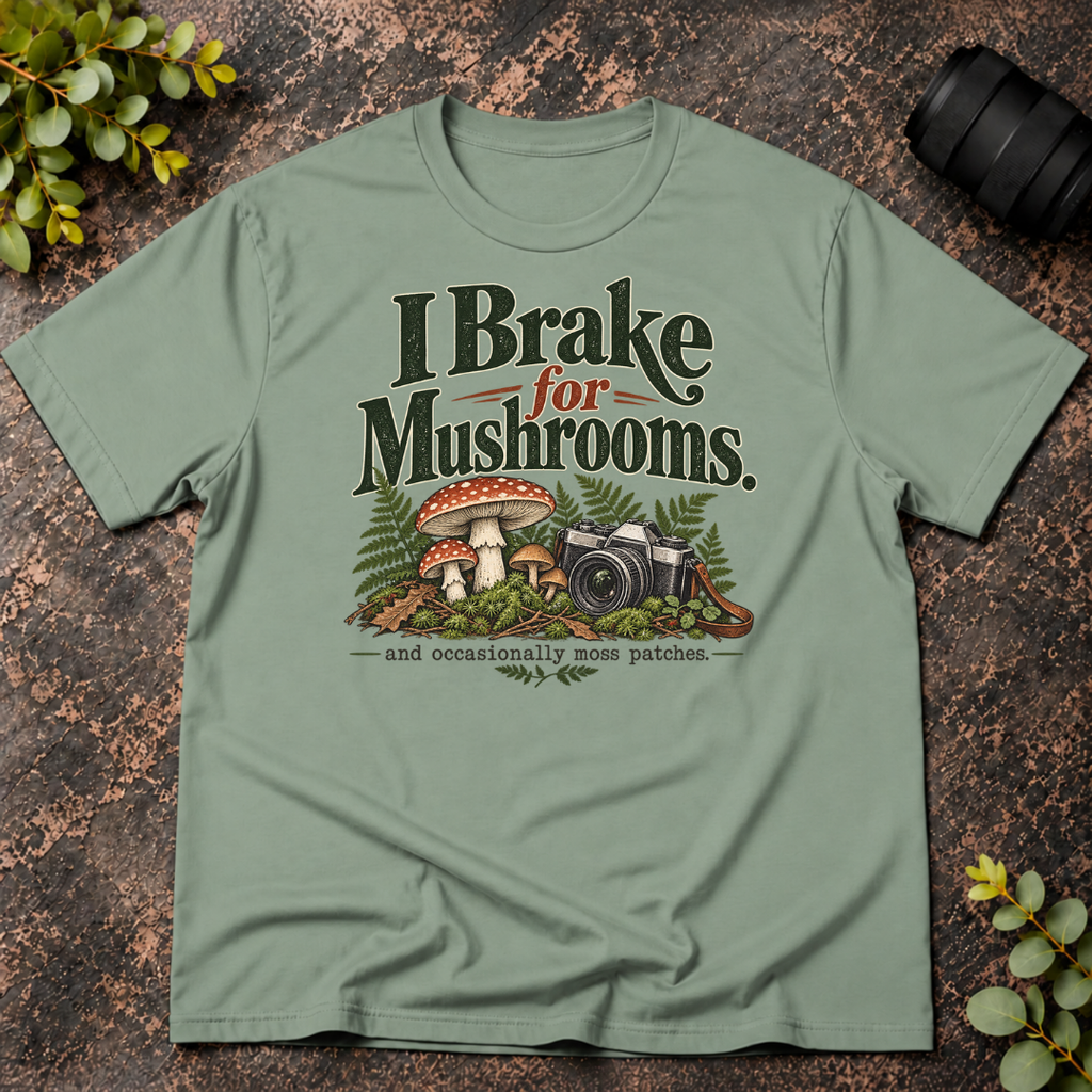 I Brake For Mushrooms and Occasionally Moss T-Shirt
