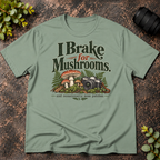 I Brake For Mushrooms and Occasionally Moss T-Shirt
