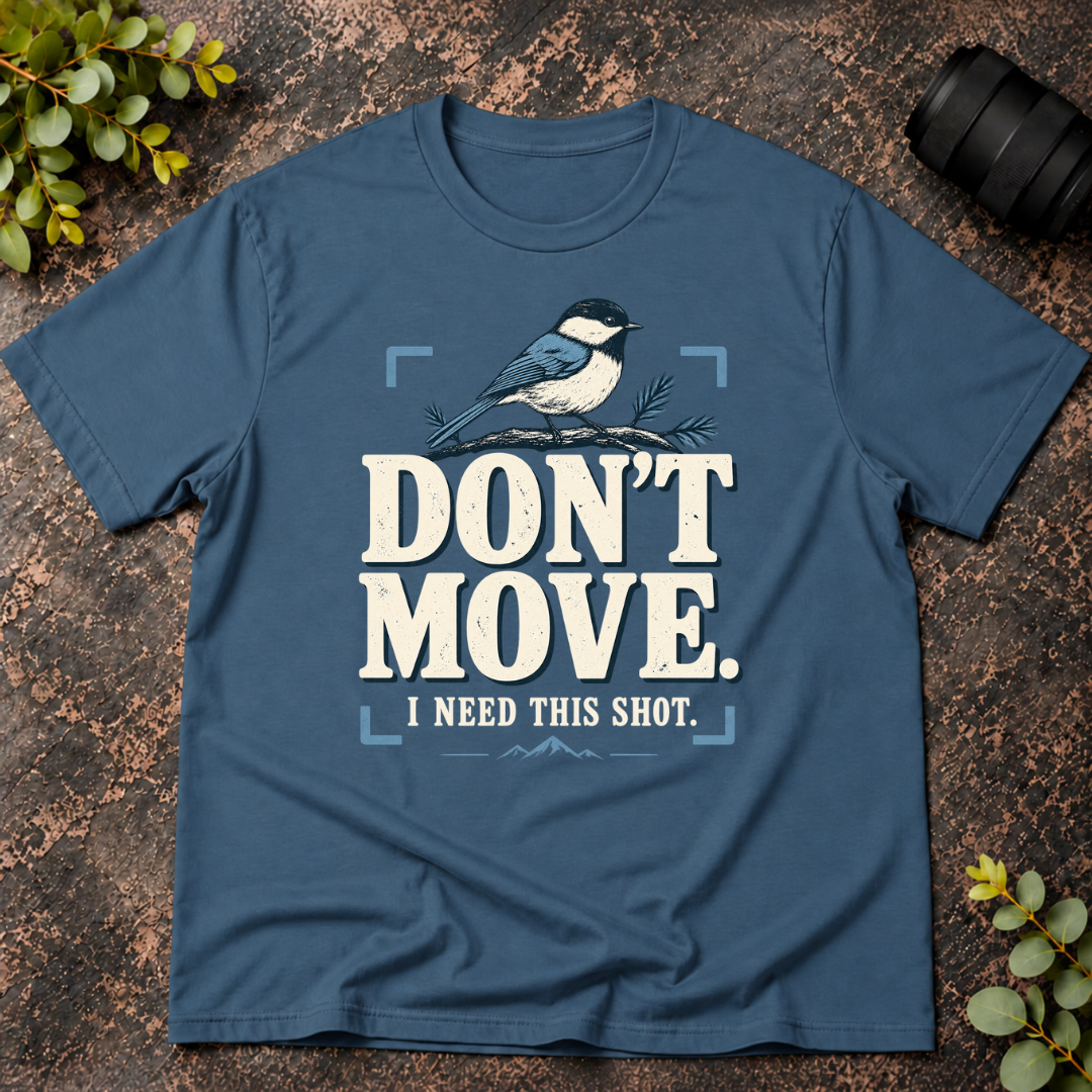Don't Move I Need This Shot T-Shirt