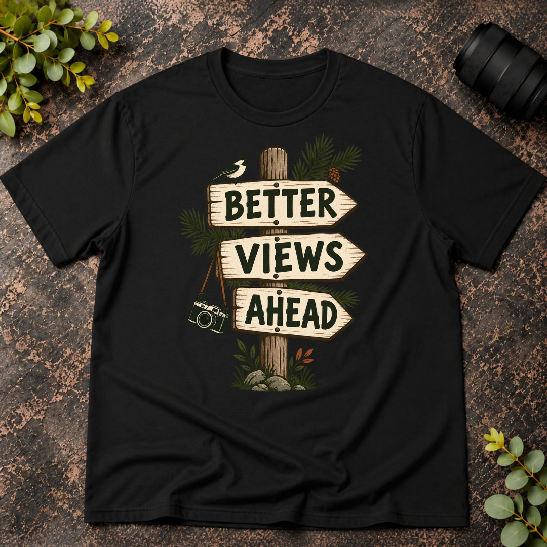 Better Views Ahead T-Shirt