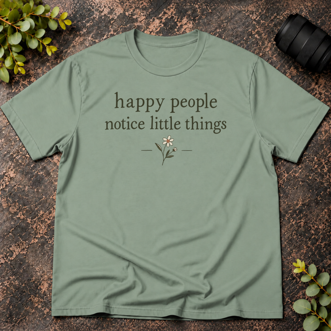 Happy People Notice Little Things T-Shirt