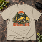 I'll Catch Up. I Saw Something. T-Shirt
