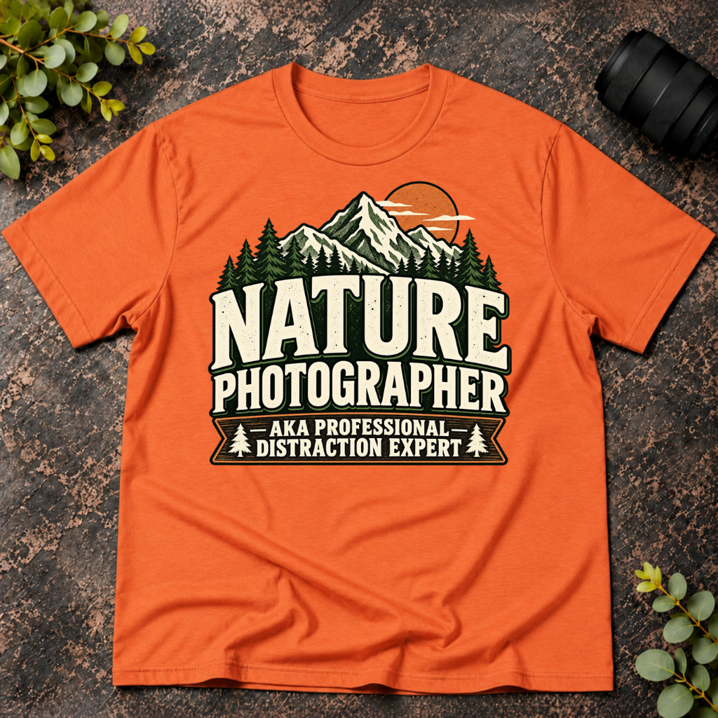 Nature Photographer AKA Professional Distraction Expert T-Shirt