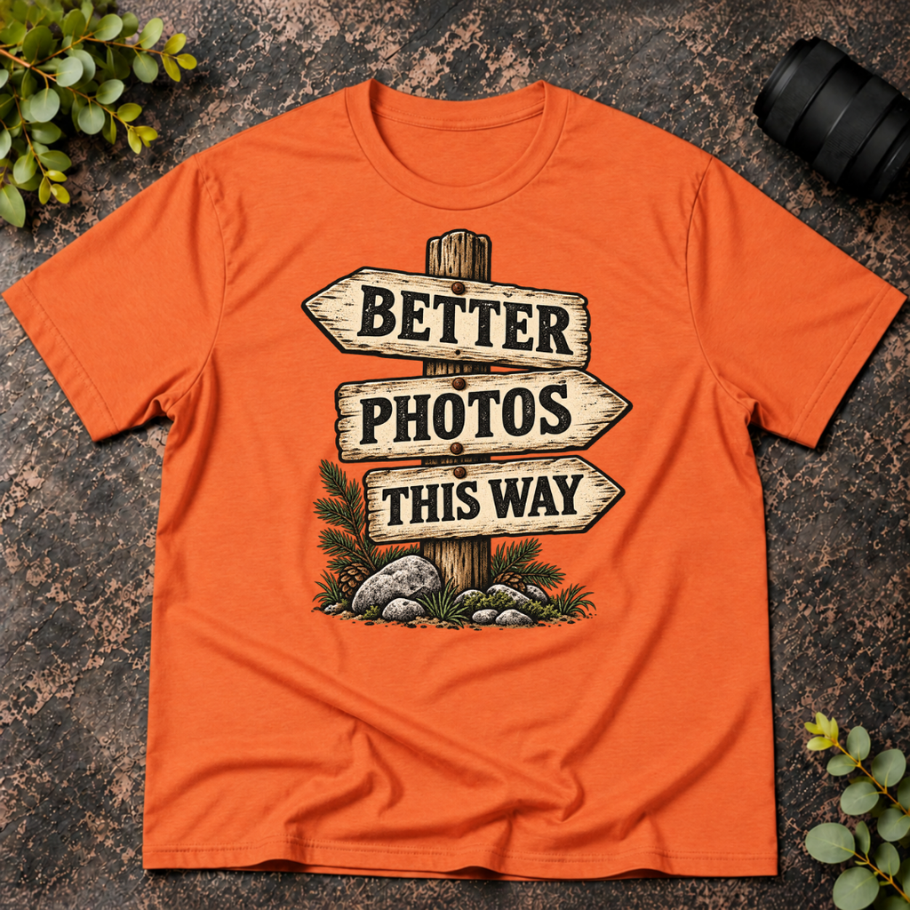 Better Photos This Way T-Shirt