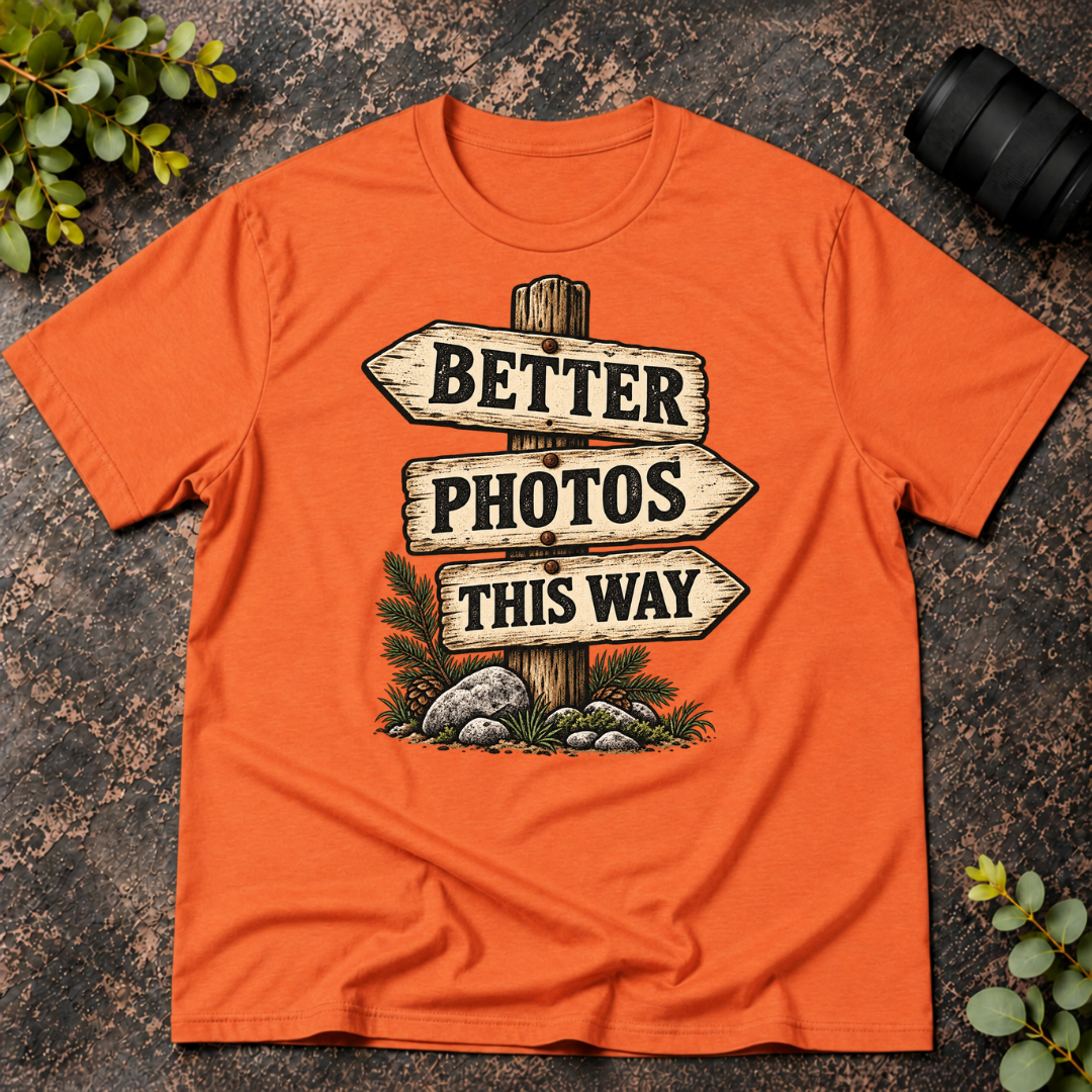 Better Photos This Way T-Shirt